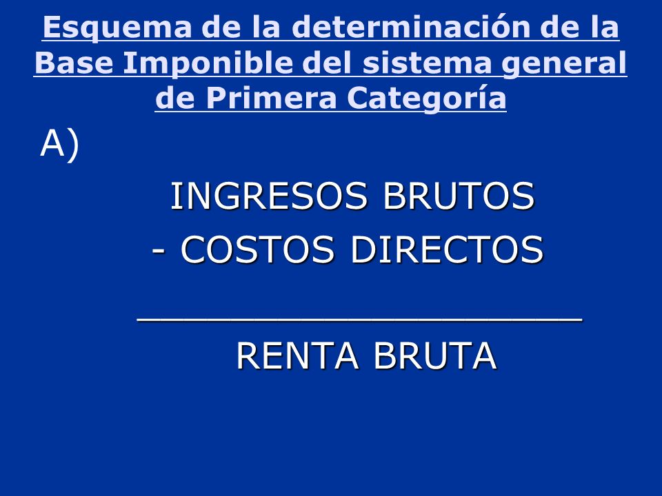 A) INGRESOS BRUTOS - COSTOS DIRECTOS ___________________ RENTA BRUTA