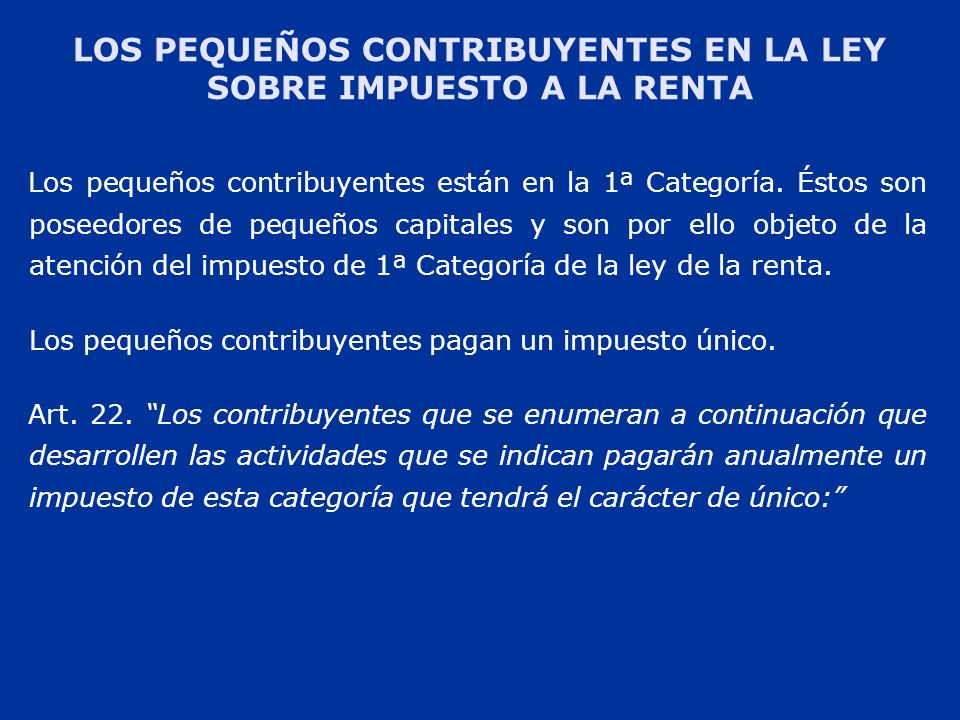 LOS PEQUEÑOS CONTRIBUYENTES EN LA LEY SOBRE IMPUESTO A LA RENTA