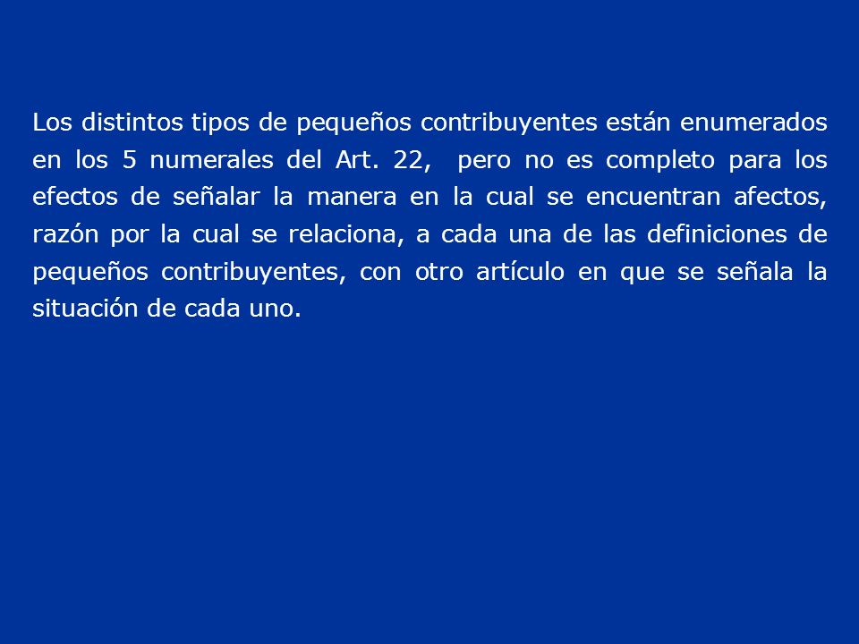 Los distintos tipos de pequeños contribuyentes están enumerados en los 5 numerales del Art.