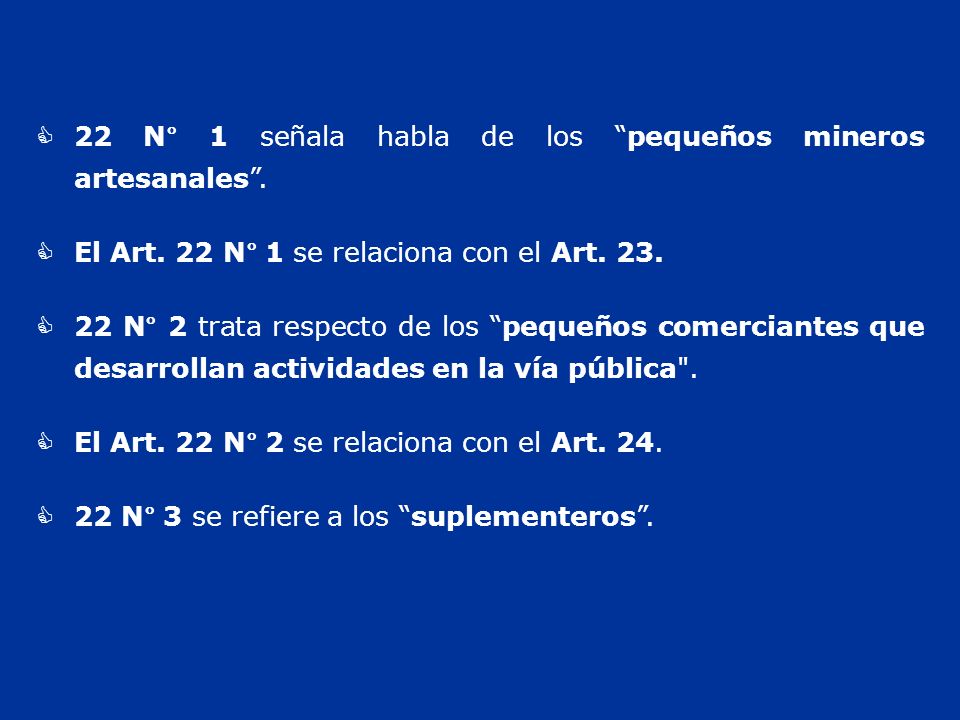 22 N° 1 señala habla de los pequeños mineros artesanales .