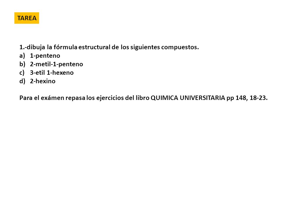TAREA 1.-dibuja la fórmula estructural de los siguientes compuestos. 1-penteno. 2-metil-1-penteno.
