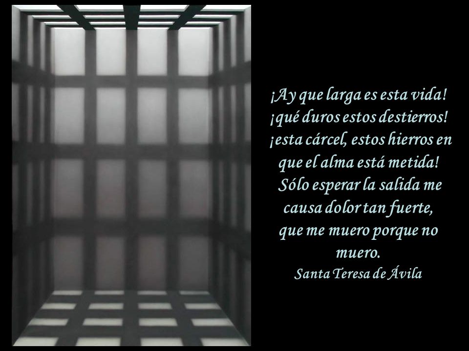 ¡Ay que larga es esta vida. ¡qué duros estos destierros