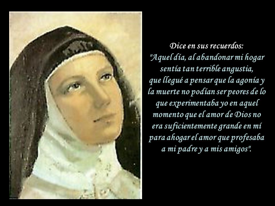Dice en sus recuerdos: Aquel día, al abandonar mi hogar sentía tan terrible angustia, que llegué a pensar que la agonía y la muerte no podían ser peores de lo que experimentaba yo en aquel momento que el amor de Dios no era suficientemente grande en mí para ahogar el amor que profesaba a mi padre y a mis amigos .