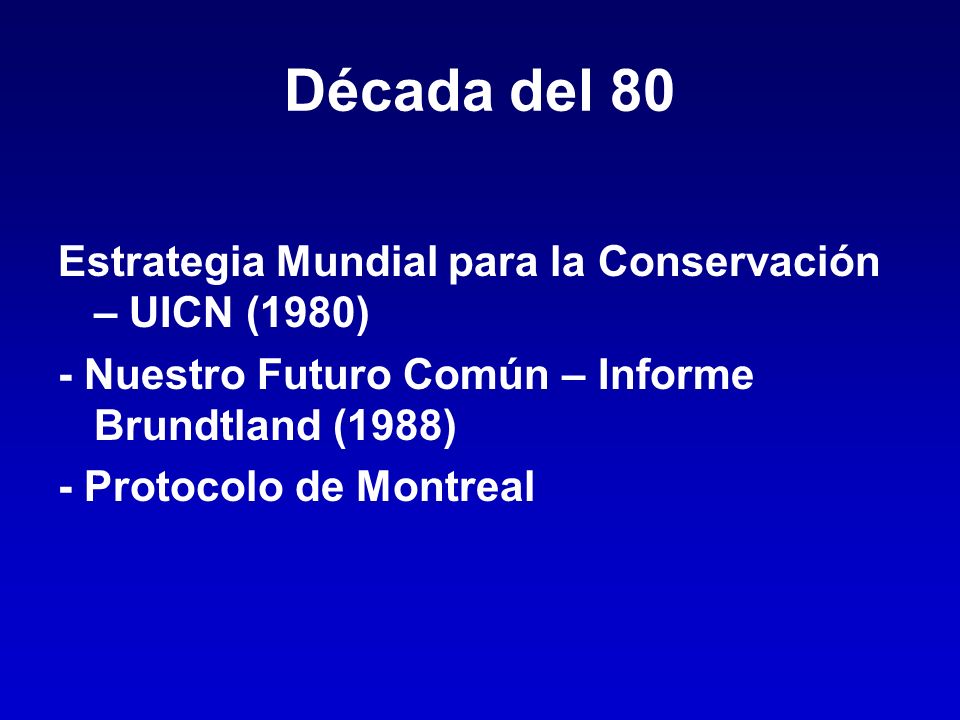 Década del 80 Estrategia Mundial para la Conservación – UICN (1980)