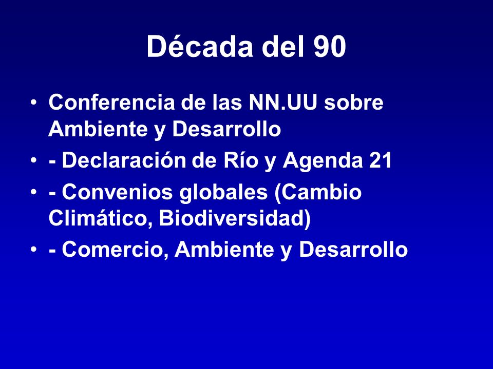 Década del 90 Conferencia de las NN.UU sobre Ambiente y Desarrollo