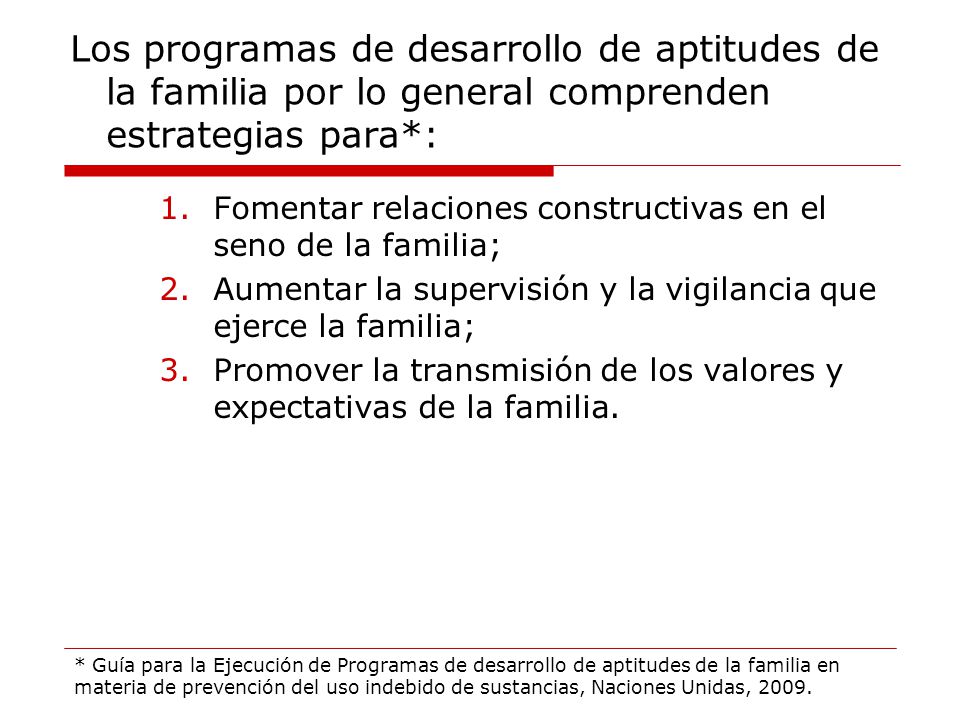 Los programas de desarrollo de aptitudes de la familia por lo general comprenden estrategias para*: