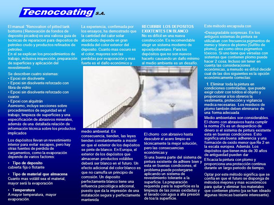 El manual Renovation of pitted tank bottoms ( Renovación de fondos de deposito picados) es una valiosa guia de tecnicas de reparacion para depositos de petroleo crudo y productos refinados de petroleo.