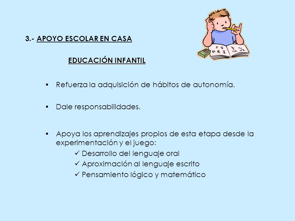 3.- APOYO ESCOLAR EN CASA EDUCACIÓN INFANTIL. Refuerza la adquisición de hábitos de autonomía. Dale responsabilidades.