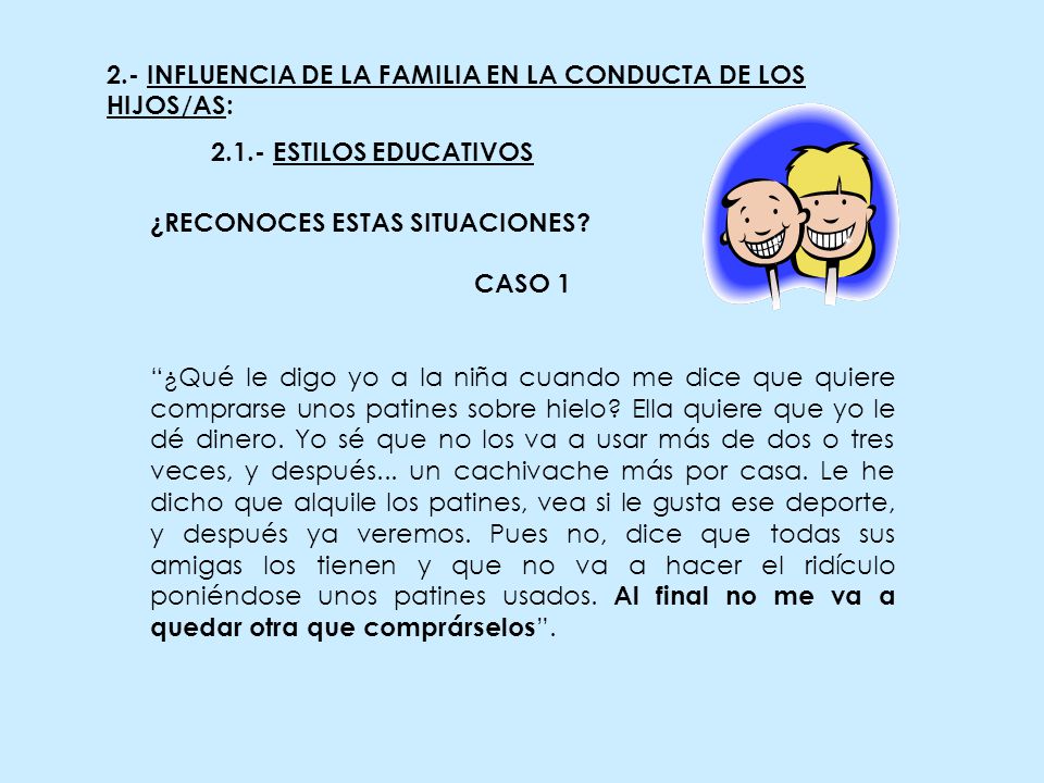 2.- INFLUENCIA DE LA FAMILIA EN LA CONDUCTA DE LOS HIJOS/AS: