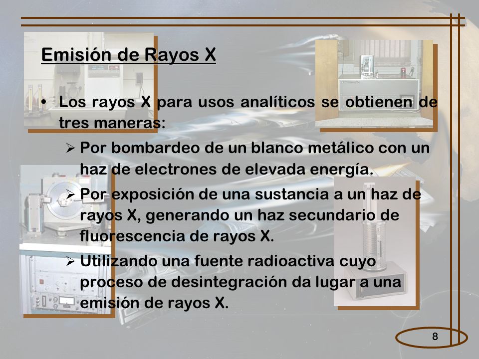 Emisión de Rayos X Los rayos X para usos analíticos se obtienen de tres maneras: