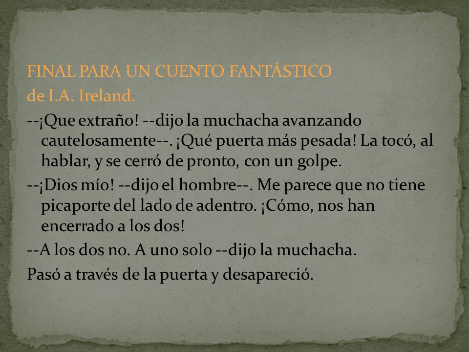 FINAL PARA UN CUENTO FANTÁSTICO de I. A. Ireland. --¡Que extraño