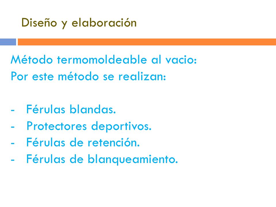 Método termomoldeable al vacio: Por este método se realizan: