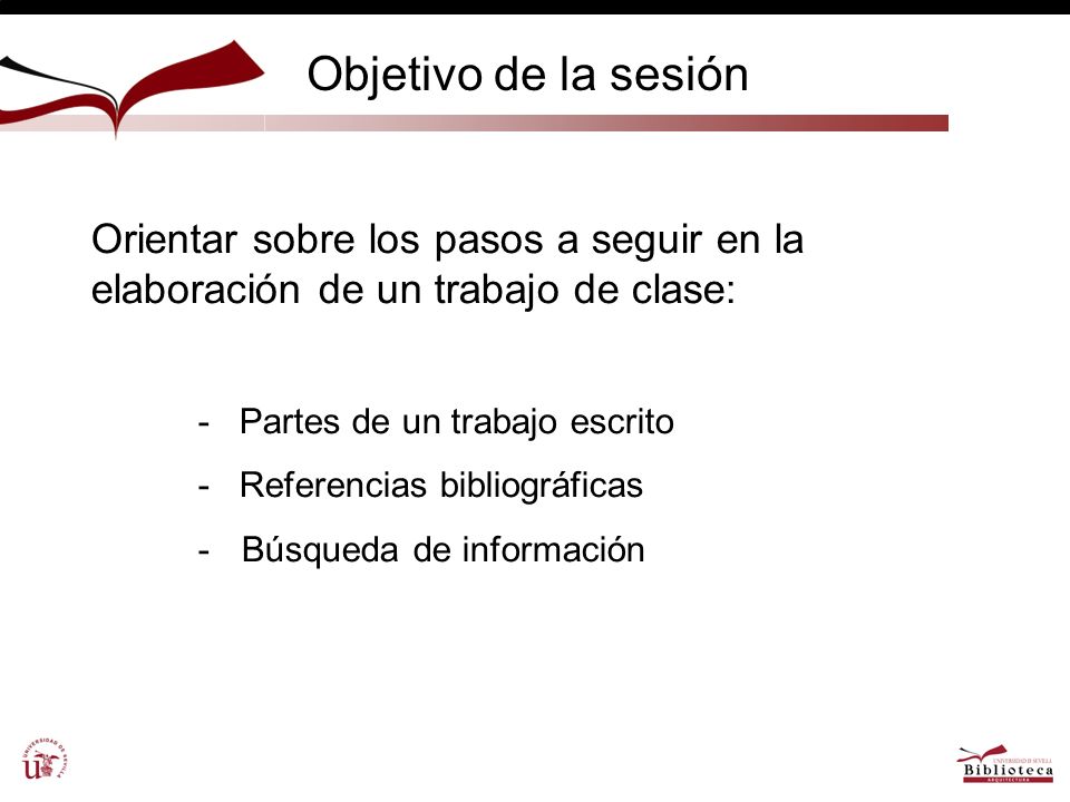 Objetivo de la sesión Orientar sobre los pasos a seguir en la elaboración de un trabajo de clase: - Partes de un trabajo escrito.