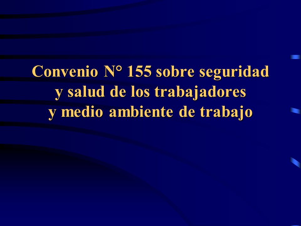 Convenio N° 155 sobre seguridad y salud de los trabajadores y medio ambiente de trabajo