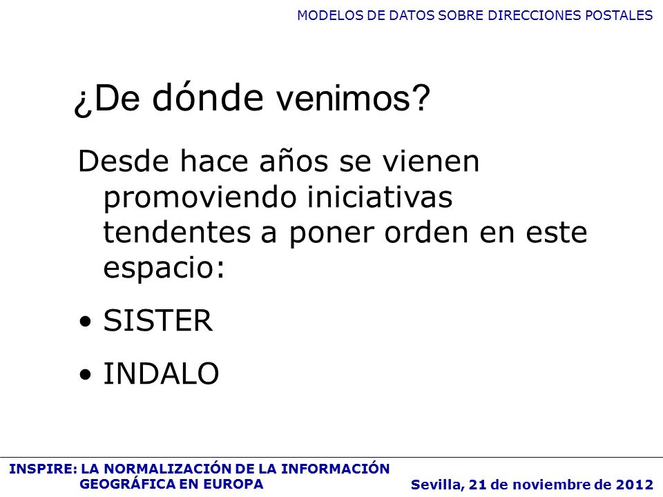 ¿De dónde venimos Desde hace años se vienen promoviendo iniciativas tendentes a poner orden en este espacio: