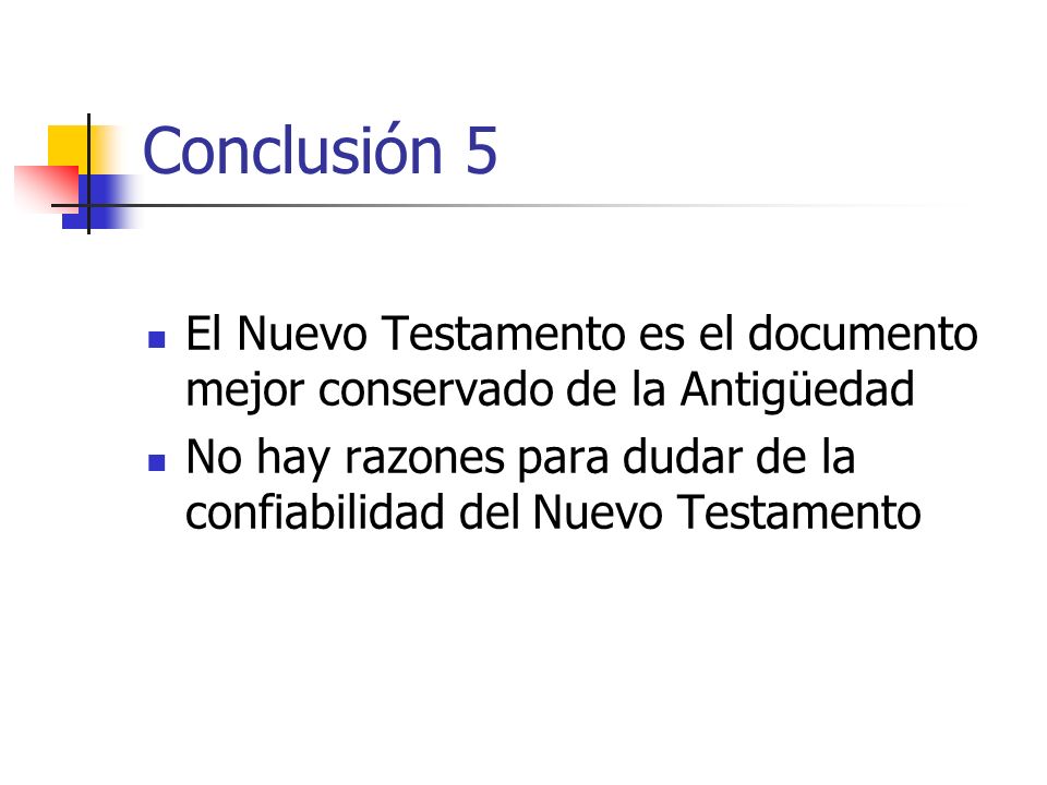 Conclusión 5 El Nuevo Testamento es el documento mejor conservado de la Antigüedad.