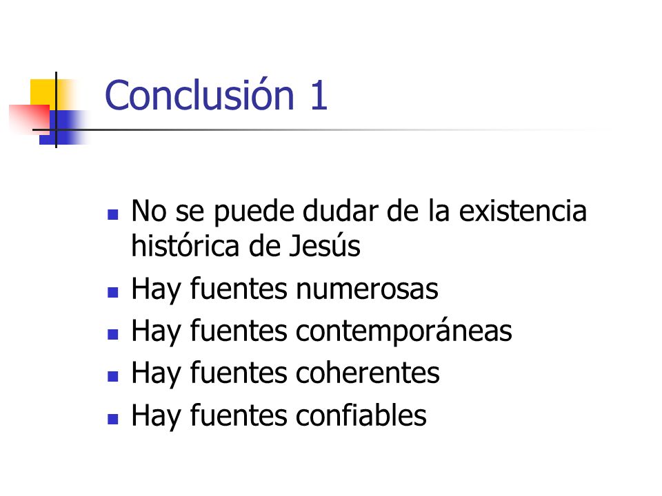 Conclusión 1 No se puede dudar de la existencia histórica de Jesús