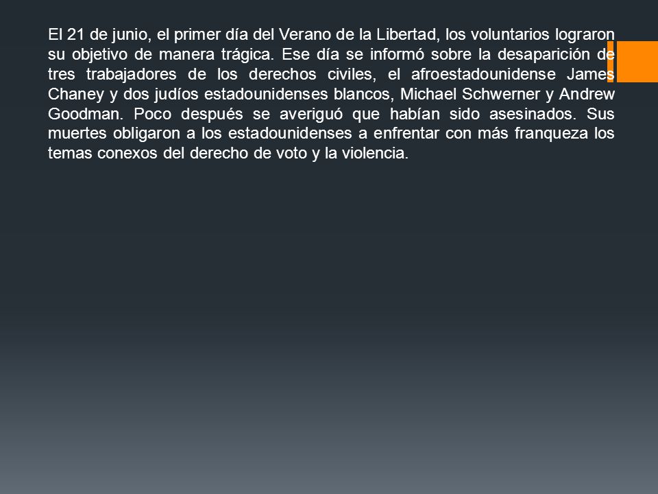 El 21 de junio, el primer día del Verano de la Libertad, los voluntarios lograron su objetivo de manera trágica.
