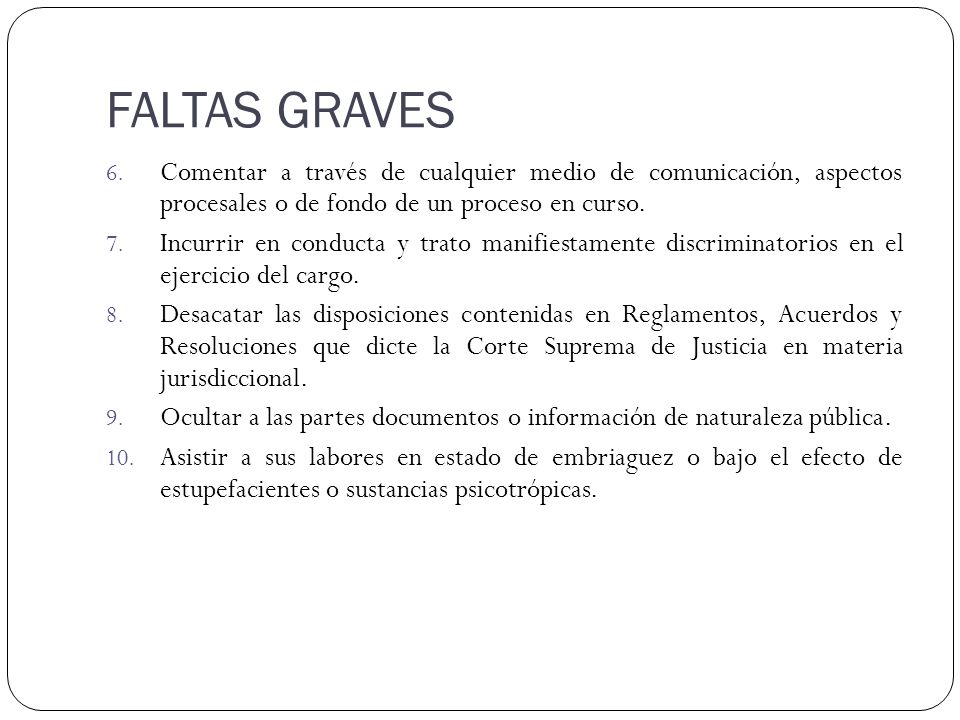 FALTAS GRAVES Comentar a través de cualquier medio de comunicación, aspectos procesales o de fondo de un proceso en curso.