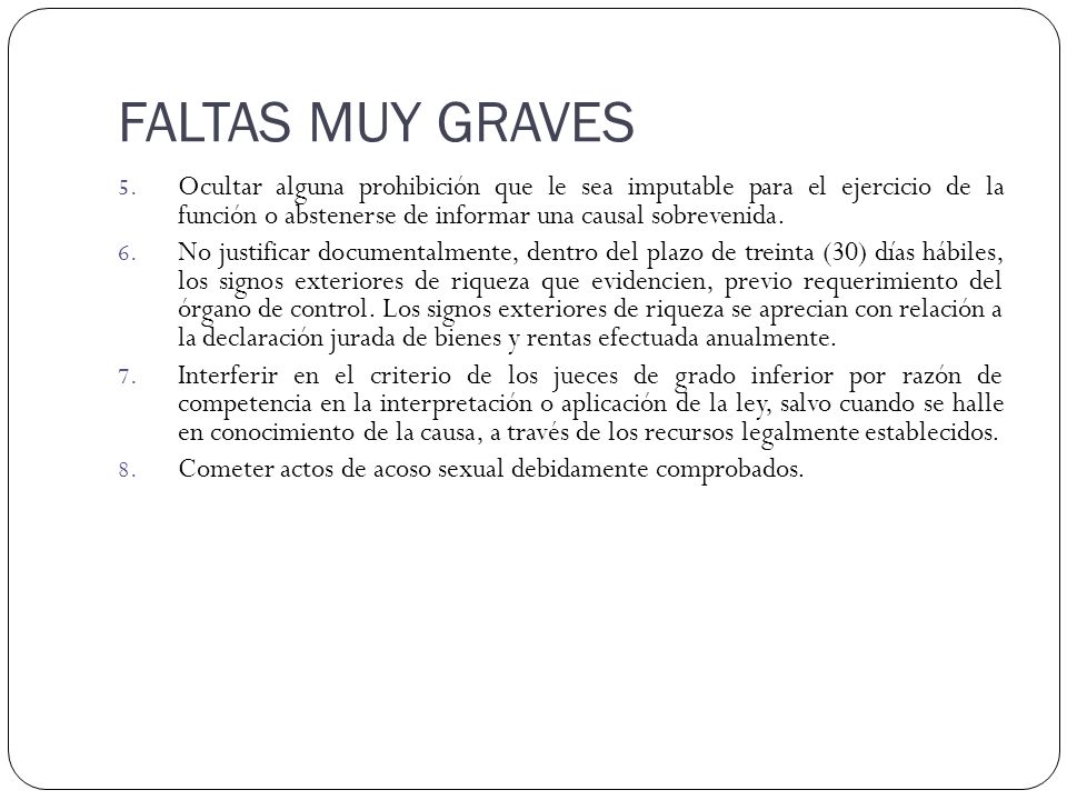 FALTAS MUY GRAVES Ocultar alguna prohibición que le sea imputable para el ejercicio de la función o abstenerse de informar una causal sobrevenida.