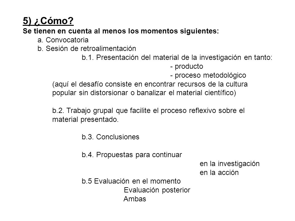 5) ¿Cómo Se tienen en cuenta al menos los momentos siguientes: