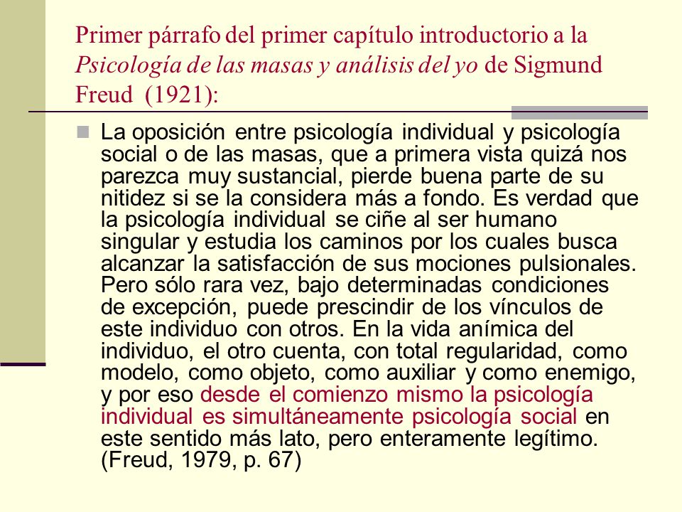Primer párrafo del primer capítulo introductorio a la Psicología de las masas y análisis del yo de Sigmund Freud (1921):