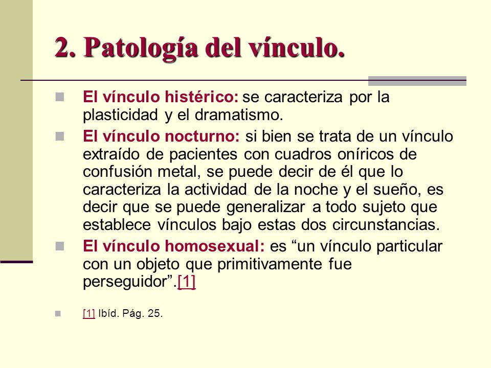 2. Patología del vínculo. El vínculo histérico: se caracteriza por la plasticidad y el dramatismo.