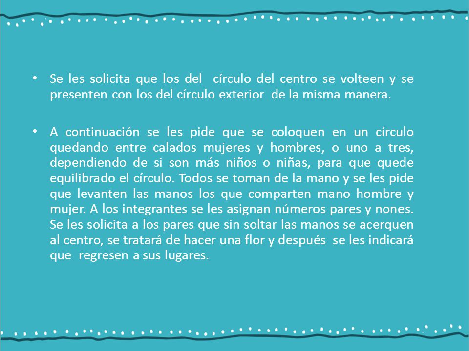 Se les solicita que los del círculo del centro se volteen y se presenten con los del círculo exterior de la misma manera.