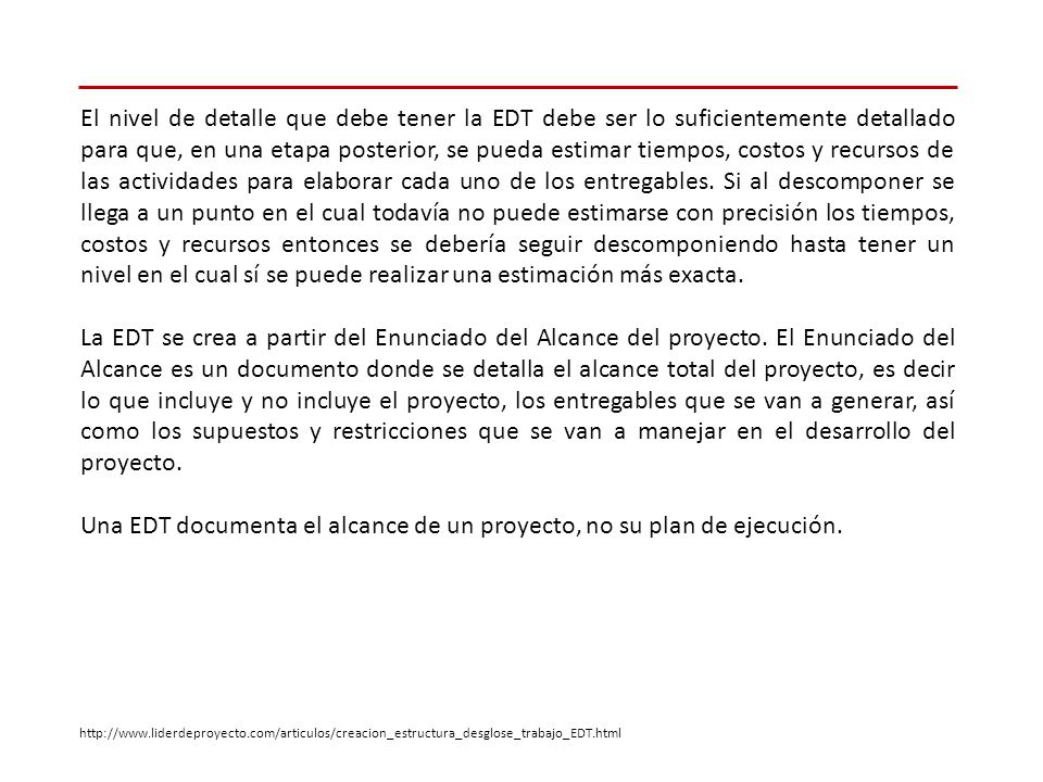 Una EDT documenta el alcance de un proyecto, no su plan de ejecución.