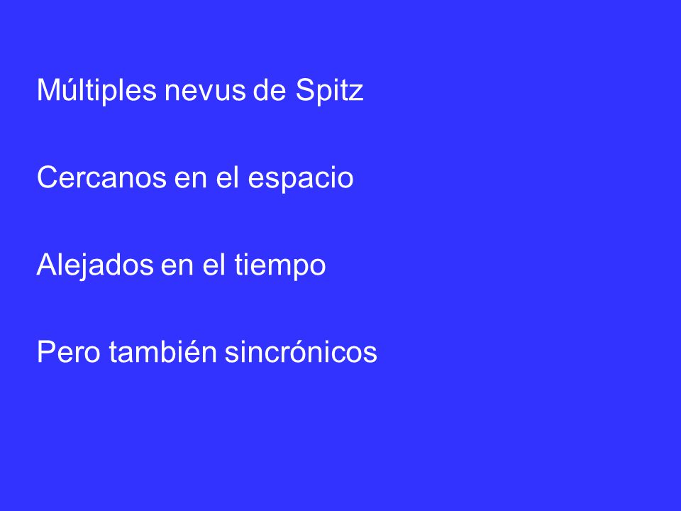 Múltiples nevus de Spitz Cercanos en el espacio Alejados en el tiempo