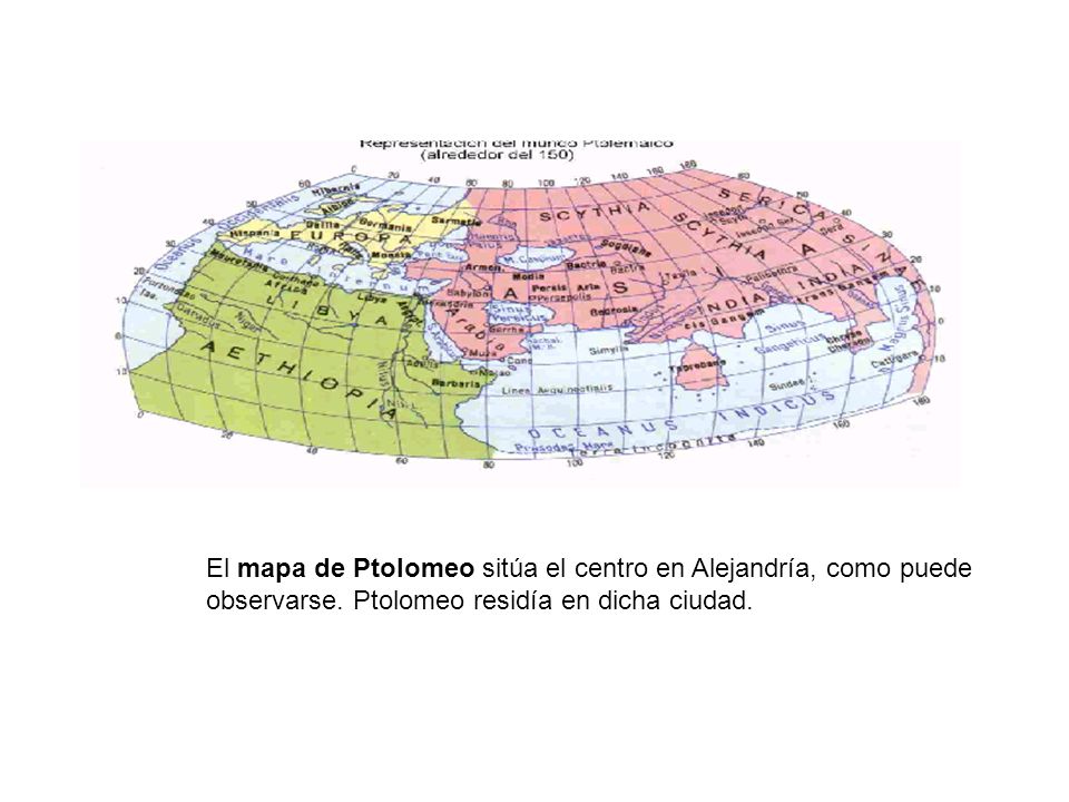 El mapa de Ptolomeo sitúa el centro en Alejandría, como puede observarse.