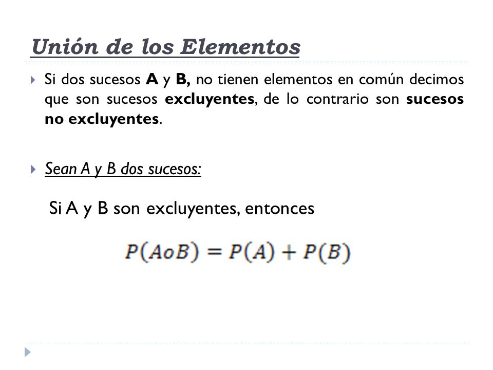 Unión de los Elementos Si A y B son excluyentes, entonces