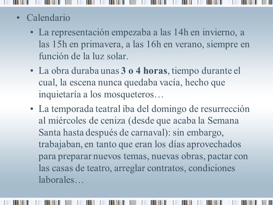 Calendario La representación empezaba a las 14h en invierno, a las 15h en primavera, a las 16h en verano, siempre en función de la luz solar.