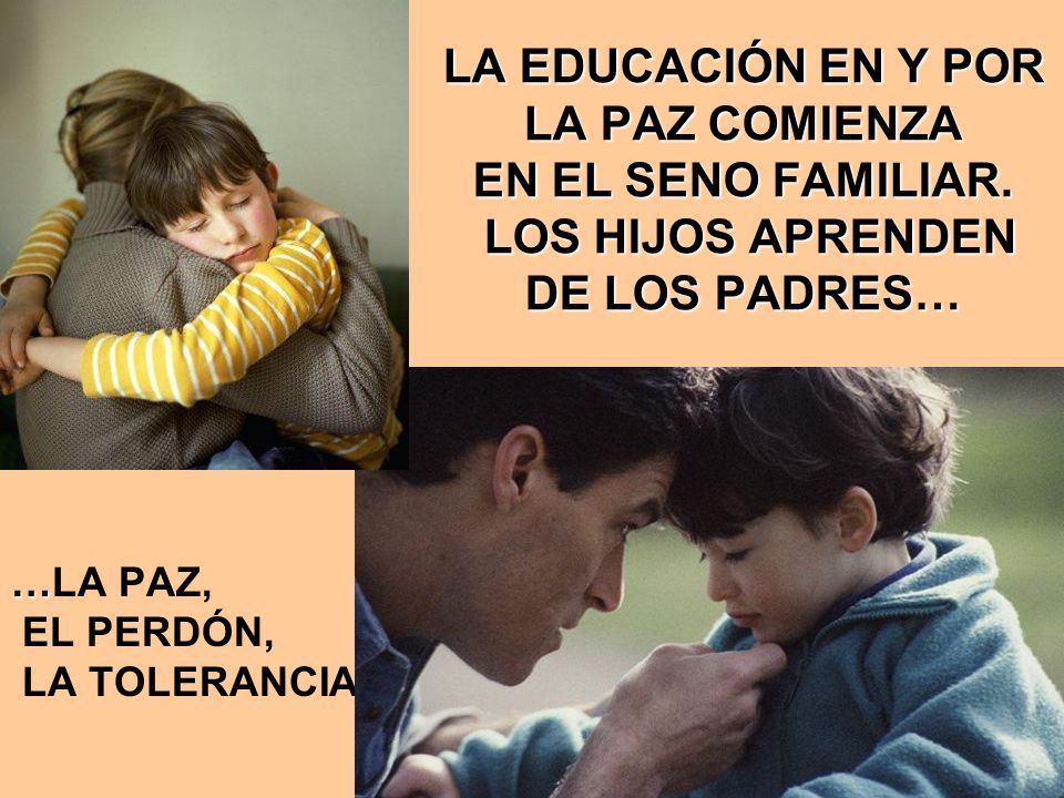 LA EDUCACIÓN EN Y POR LA PAZ COMIENZA EN EL SENO FAMILIAR