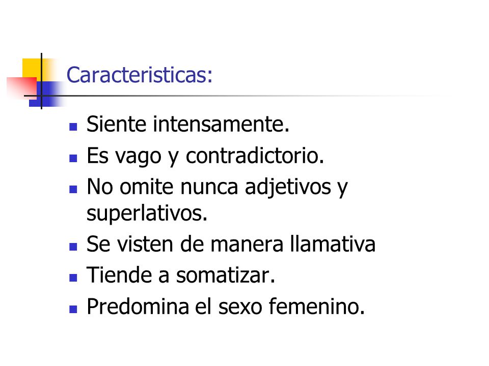 Caracteristicas: Siente intensamente. Es vago y contradictorio. No omite nunca adjetivos y superlativos.