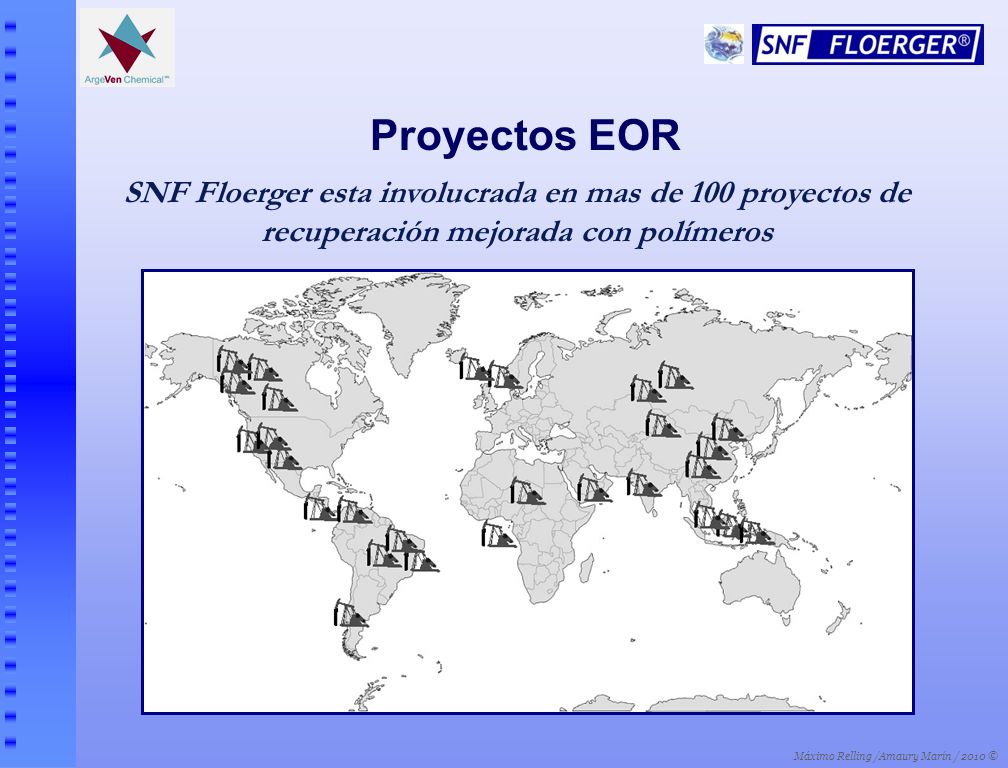 Proyectos EOR SNF Floerger esta involucrada en mas de 100 proyectos de recuperación mejorada con polímeros.