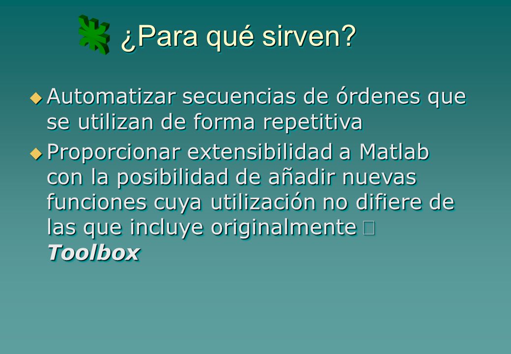 ¿Para qué sirven Automatizar secuencias de órdenes que se utilizan de forma repetitiva.