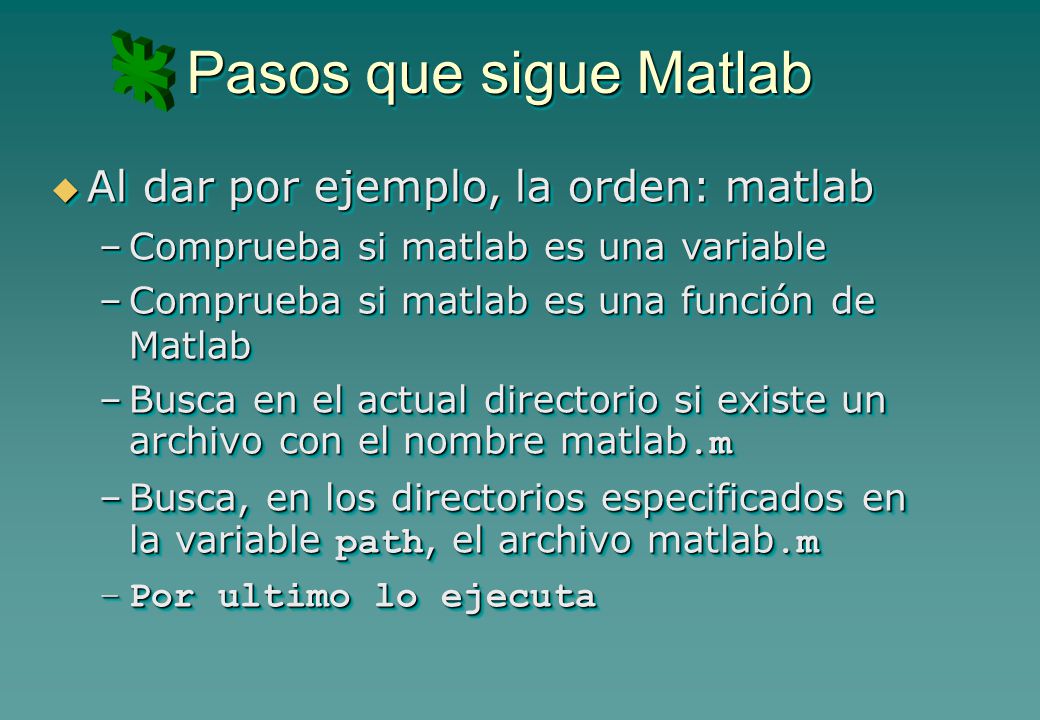 Pasos que sigue Matlab Al dar por ejemplo, la orden: matlab
