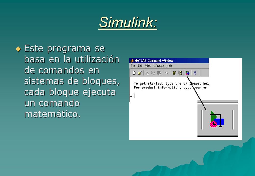 Simulink: Este programa se basa en la utilización de comandos en sistemas de bloques, cada bloque ejecuta un comando matemático.