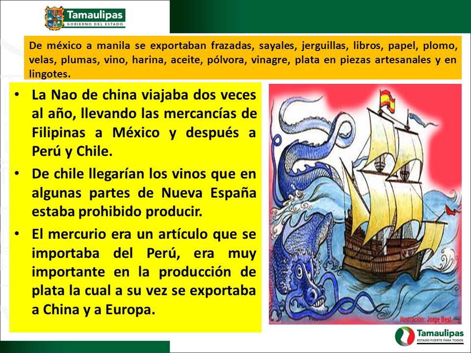 De méxico a manila se exportaban frazadas, sayales, jerguillas, libros, papel, plomo, velas, plumas, vino, harina, aceite, pólvora, vinagre, plata en piezas artesanales y en lingotes.
