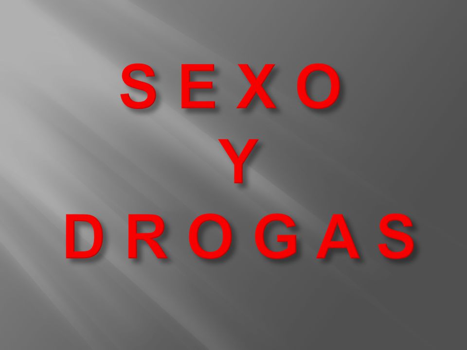 S E X O Y D R O G A S