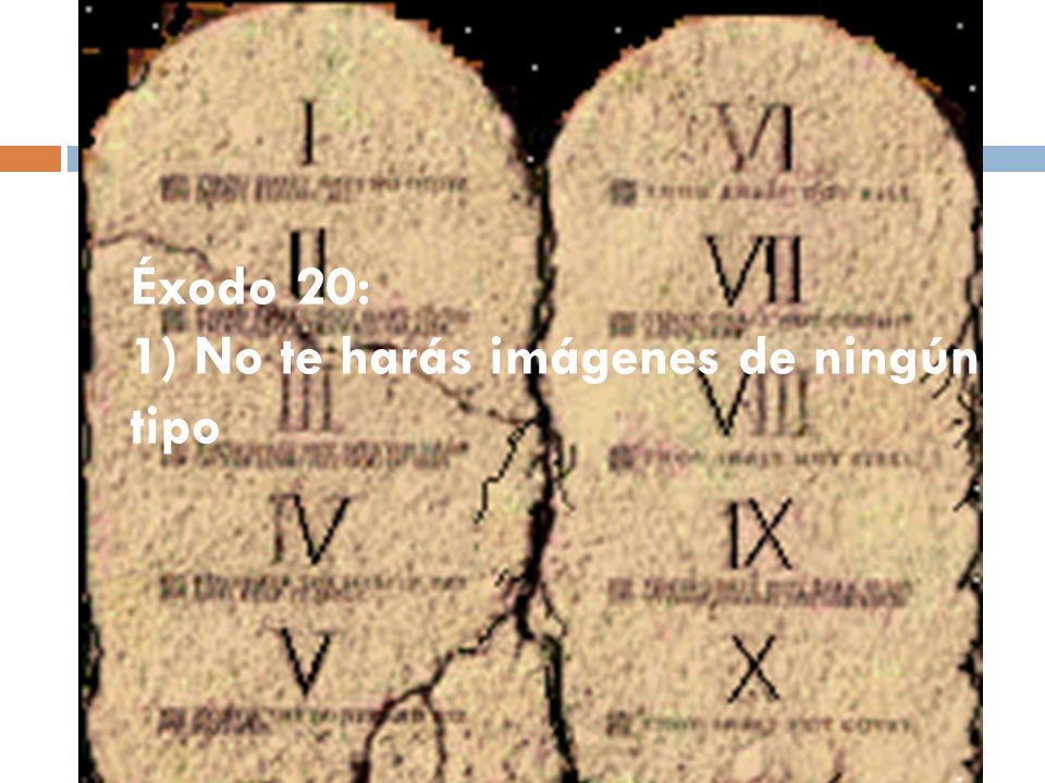 Éxodo 20: 1) No te harás imágenes de ningún tipo