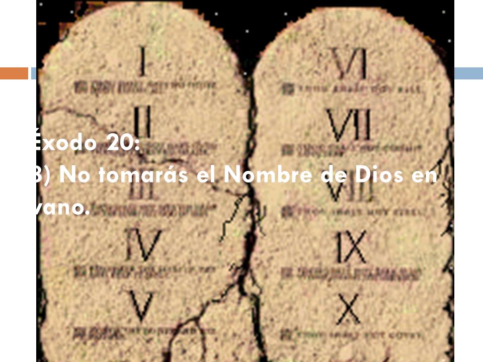 Éxodo 20: 3) No tomarás el Nombre de Dios en vano.