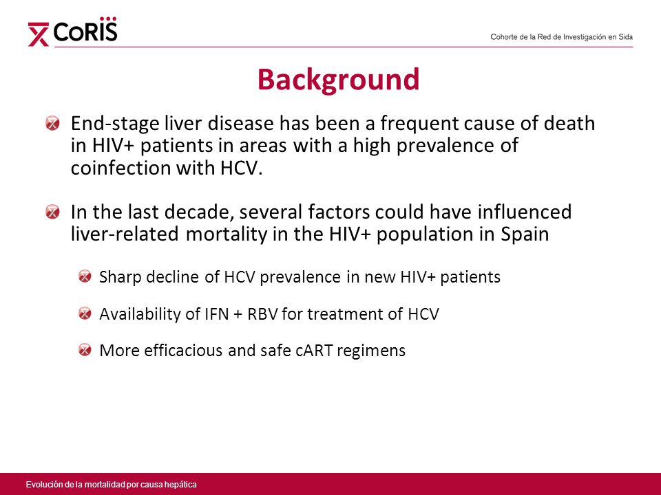 Background End-stage liver disease has been a frequent cause of death in HIV+ patients in areas with a high prevalence of coinfection with HCV.