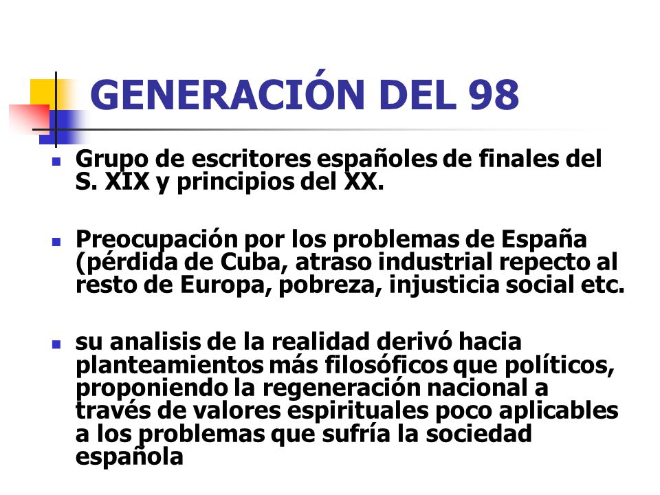GENERACIÓN DEL 98 Grupo de escritores españoles de finales del S. XIX y principios del XX.