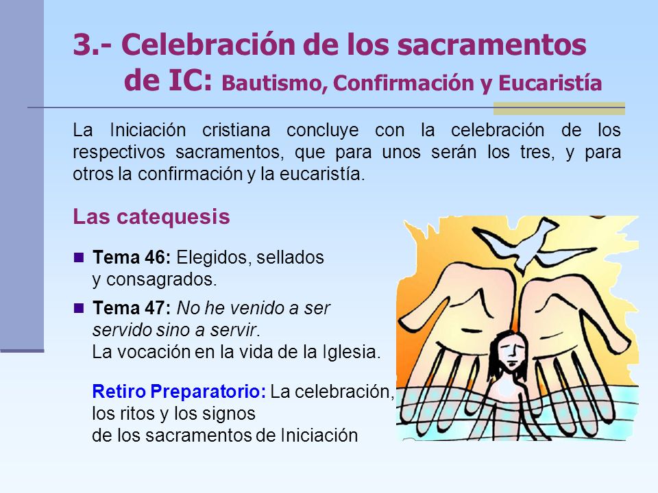 3.- Celebración de los sacramentos de IC: Bautismo, Confirmación y Eucaristía
