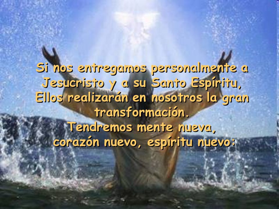 Si nos entregamos personalmente a Jesucristo y a su Santo Espíritu,
