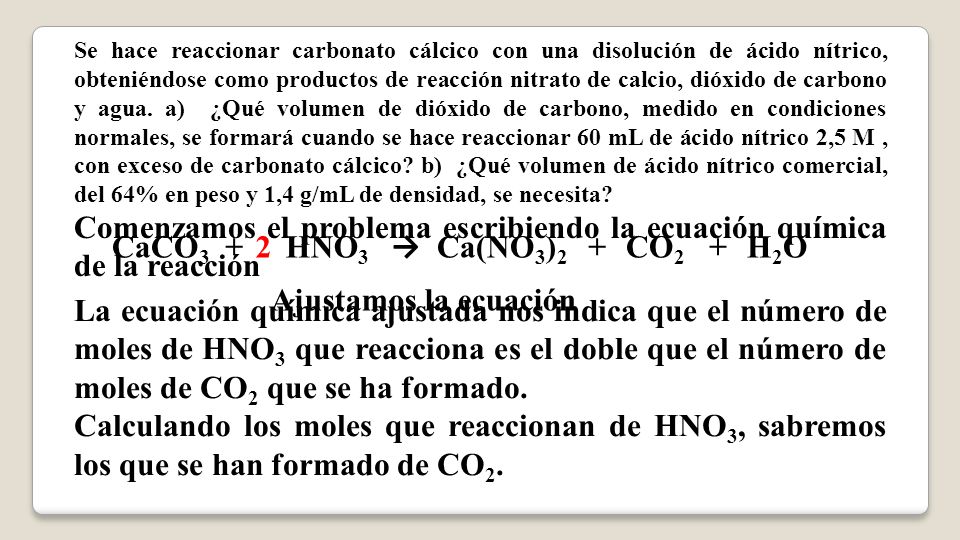 Comenzamos el problema escribiendo la ecuación química de la reacción