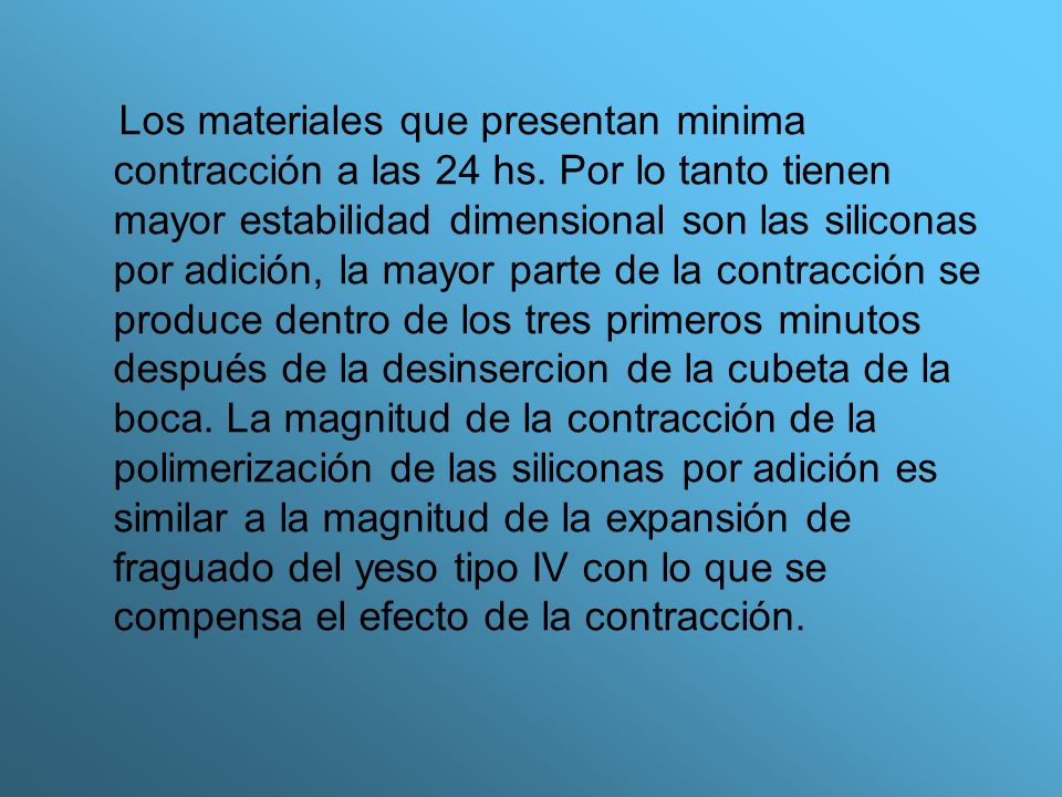 Los materiales que presentan minima contracción a las 24 hs