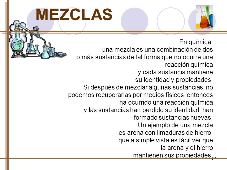 MEZCLAS En química, una mezcla es una combinación de dos